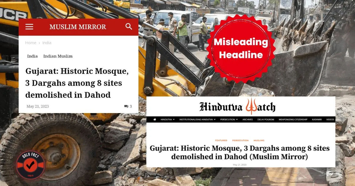 The Hindutva Watch report's headline suggest that Mosque and Dargahs were demolished in Dahod, Gujarat